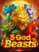 5 God Beasts