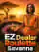 EZ Dealer Roulette Savanna