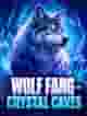 Wolf Fang - Crystal Caves